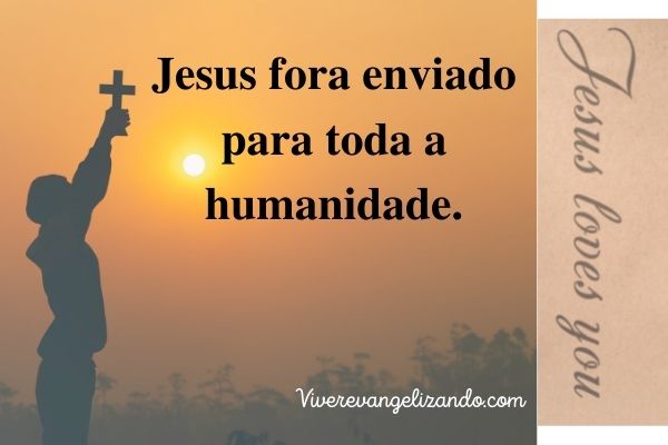 Jesus fora enviado para toda a humanidade.